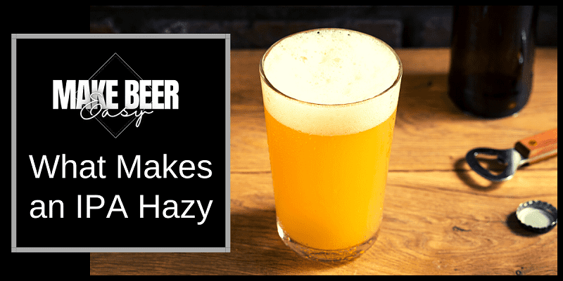 a Hazy IPA on a table next to a beer bottle and besides the words "what hames an IPA hazy".